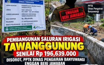 Pembangunan Saluran Irigasi Tawanggunung Senilai Rp 196,639.000 Disorot, PPTK Dinas Pengairan Banyuwangi Enggan Beri Jawaban